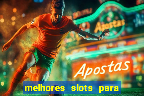 melhores slots para ganhar dinheiro